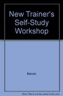 New Trainer's SelfStudy Workshop
