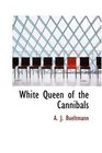 White Queen of the Cannibals