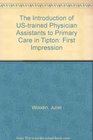 The Introduction of UStrained Physician Assistants to Primary Care in Tipton First Impression