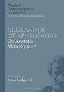 Alexander of Aphrodisias on Aristotle Metaphysics 4