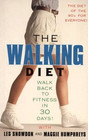 The Walking Diet  Walk Back to Fitness in 30 Days