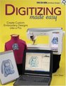 Digitizing Made Easy: Create Custom Embroidery Designs Like a Pro