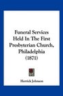 Funeral Services Held In The First Presbyterian Church Philadelphia