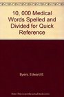 10 000 Medical Words Spelled and Divided for Quick Reference