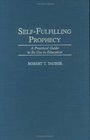 SelfFulfilling Prophecy A Practical Guide to Its Use in Education