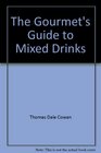 The Gourmet's Guide to Mixed Drinks