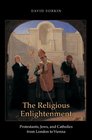 The Religious Enlightenment Protestants Jews and Catholics from London to Vienna