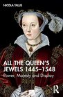 All the Queens Jewels 14451548 Power Majesty and Display
