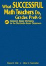 What Successful Math Teachers Do Grades PreK5 47 ResearchBased Strategies for the StandardsBased Classroom