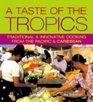 Taste of the Tropics Traditional  Innovative Cooking from the Pacific  Caribbean