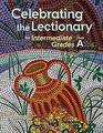 Celebrating the Lectionary for Intermediate Grades Year A