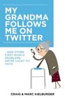 My Grandma Follows Me on Twitter And Other FirstWorld Problems We're Lucky to Have