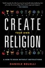 Create Your Own Religion A HowTo Book without Instructions