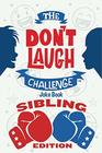 The Don't Laugh Challenge  Sibling Edition The Ultimate Rivalry Joke Book for Brothers Sisters and Kids Ages 7 8 9 10 11 and 12 Years Old