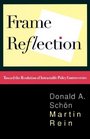 Frame Reflection Toward the Resolution of Intractable Policy Controversies