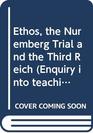 Ethos the Nuremberg Trial and the Third Reich