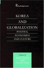 Korea and Globalization Politics Economics and Culture