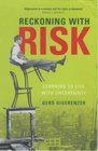 RECKONING WITH RISK LEARNING TO LIVE WITH UNCERTAINTY