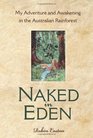 Naked in Eden My Adventure and Awakening in the Australian Rainforest