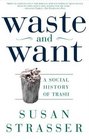 Waste and Want  A Social History of Trash