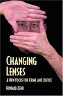 Changing Lenses A New Focus for Crime and Justice