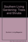 Southern Living Gardening Trees and Shrubs