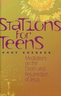 Stations for Teens Meditations on the Death and Resurrection of Jesus