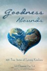 Goodness Abounds 365 True Stories of Loving Kindness