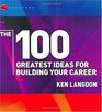 The 100 Greatest Ideas for Building Your Career