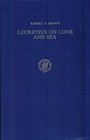 Lucretius on Love and Sex A Commentary on De Rerum Natura Iv 10301287 With Prolegomena Text and Translation