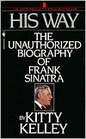 His Way The Unauthorized Biograhy of Frank Sinatra