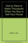 How to Save or Make Thousands When You Buy or Sell Your House