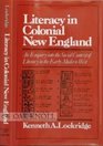 Literacy in Colonial New England An Enquiry into the Social Context of Literacy in the Early Modern West