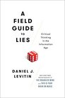 A Field Guide to Lies Critical Thinking in the Information Age
