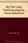 My Fair Lady Piano/vocal/guitar Vocal Selections