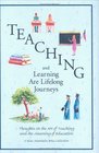 Teaching and Learning Are Lifelong Journeys Thoughts on the Art of Teaching and the Meaning of Education