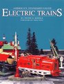 America's Standard Gauge Electric Trains Their History and Operation Including a Collector's Guide to Current Values
