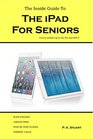 The Inside Guide to the iPad for Seniors Covers up to the Pro  iOS 9