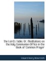 The Lord's Table Or Meditations on the Holy Communion Office in the Book of Common Prayer