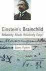 Einstein's Brainchild Relativity Made Relatively Easy