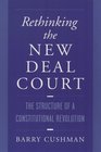 Rethinking the New Deal Court The Structure of a Consititional Revolution