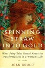 Spinning Straw into Gold  What Fairy Tales Reveal About the Transformations in a Woman's Life