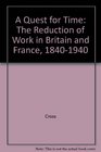 A Quest for Time The Reduction of Work in Britain and France 18401940