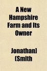 A New Hampshire Farm and Its Owner