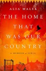 The Home That Was Our Country A Memoir of Syria