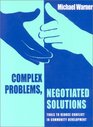 Complex Problems Negotiated Solutions Tools to Reduce Conflict in Community Development
