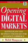 Opening Digital Markets Battle Plans and Business Strategies for Internet Commerce