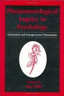 Phenomenological Inquiry in Psychology Existential and Transpersonal Dimensions