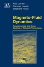 MagnetoFluid Dynamics Fundamentals and Case Studies of Natural Phenomena