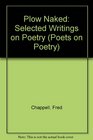 Plow Naked  Selected Writings on Poetry